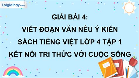 Bài 4 Viết đoạn văn nêu ý kiến trang 21 SGK Tiếng Việt lớp 4 tập 1 Kết