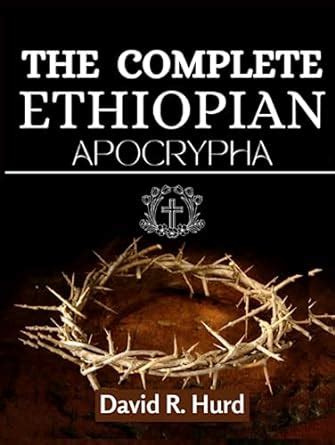 The Complete Ethiopian Bible Apocrypha Unearth The Lost Books Of The