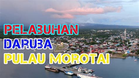 Indahnya Pelabuhan Daruba Pulau Morotai 4k FULL HD DRONE VIEW