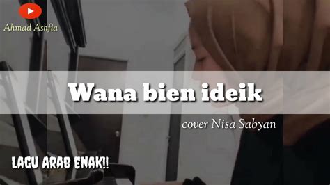 Lagu Arab Terenak Didengar Viral Di Tiktok Wana Bien Ideik Lirik Dan