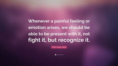 Thich Nhat Hanh Quote Whenever A Painful Feeling Or Emotion Arises