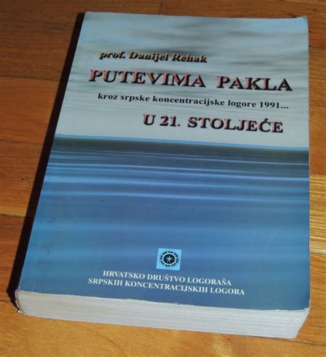 Danijel Rehak Putevima Pakla Kroz Srpske Koncentracijske Logore U