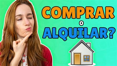 🏡 ¿es Mejor Comprar O Alquilar Una Casa 🤔 Youtube