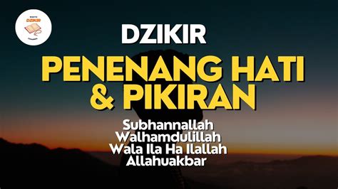 Dzikir Penenag Hati Dan Pikiran Subhanallah Walhamdulillah Wala