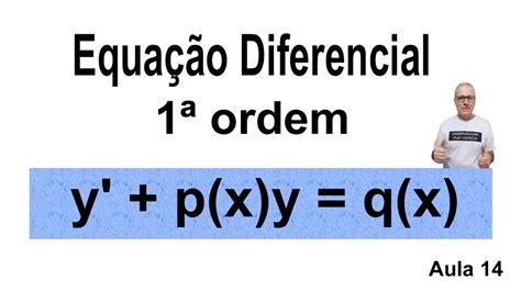 GRINGS EQUAÇÃO DIFERENCIAL DE PRIMEIRA ORDEM aula 14