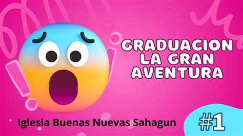 Graduación La Gran Aventura YouTube