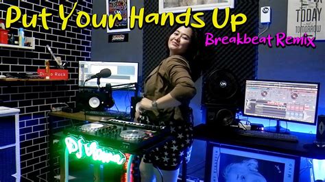 Puts Your Hands Up Remix Breakbeat Full Bass Terbaru 2022 Youtube