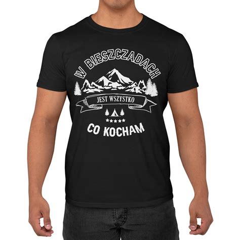 T SHIRT W BIESZCZADACH JEST WSZYSTKO CO KOCHAM 12495938639 Sklepy