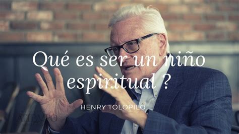 Que es ser un niño espiritual Henry Tolopilo YouTube