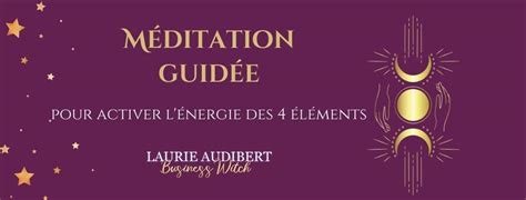 Méditation Guidée pour activer les 4 éléments Laurie Audibert Coach