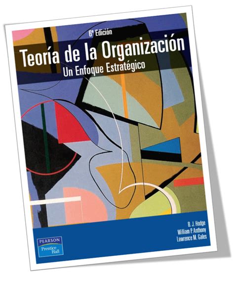 Teoría de la Organizacion Un enfoque Estratégico B J Hodge