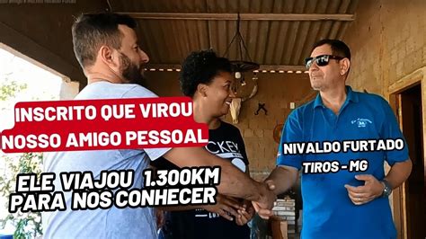 Visita Do Nosso Amigo E Inscrito Nivaldo Furtado YouTube