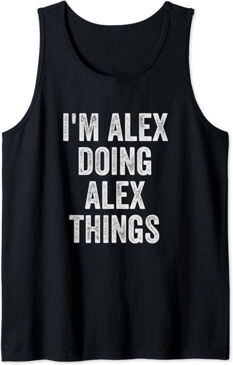 Mens Funny Cool Birthday Name T Im Alex Doing Alex