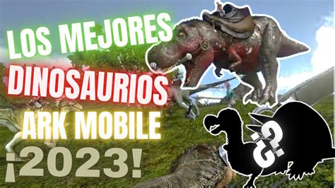 Los MEJORES DINOSAURIOS Para EMPEZAR En ARK MOBILE MoroYT YouTube