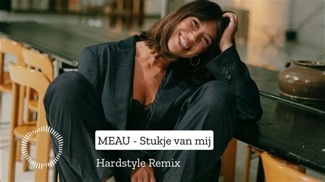 Meau Stukje Van Mij Hardstyle Remix Youtube