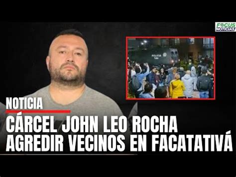 A La C Rcel Exmilitar Jhon Leo Rocha Por Agredir A Sus Vecinos En