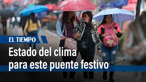 Estado Del Clima Para Este Puente Festivo El Tiempo YouTube