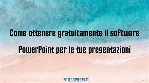 Come Ottenere Gratuitamente Il Software Powerpoint Per Le Tue Presentazioni