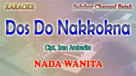 Dos Do Nakkok Na Ll Karaoke Batak Ll Iran Ambarita Ll Nada Wanita C Do