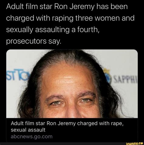 Adult Film Star Ron Jeremy Has Been Charged With Raping Three Women And