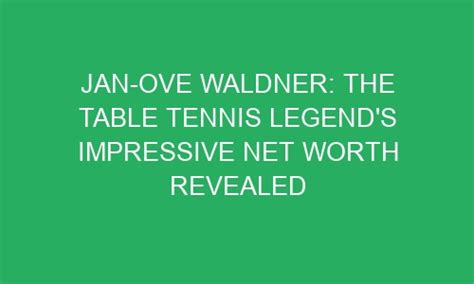 Jan-Ove Waldner: The Table Tennis Legend's Impressive Net Worth ...