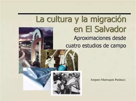 PPT La Cultura Y La Migraci N En El Salvador PowerPoint Presentation