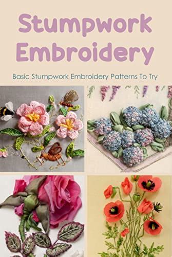 Stumpwork Embroidery Basic Stumpwork Embroidery Patterns To Try How