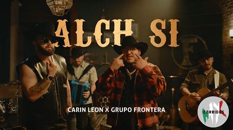 ALCH SI CARIN LEON X GRUPO FRONTERA Letra Lyric YouTube