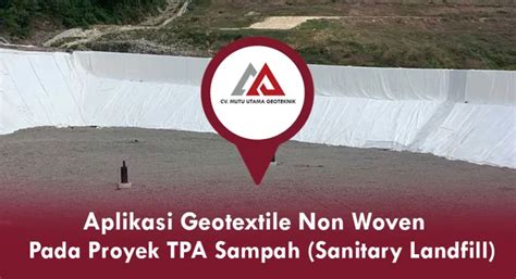 Aplikasi Geotextile Non Woven Pada Proyek TPA Sampah