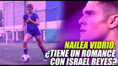 Nailea Vidrio Tiene Un Romance Con Israel Reyes Youtube