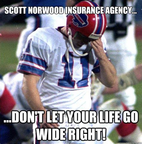 Scott Norwood Insurance Agency Don T Let Your Life Go Wide Right