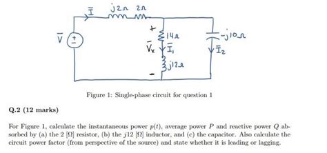 Solved Figure 1: Single-phase circuit for question 1 Q.2 (12 | Chegg.com 