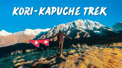 KORI Kapuche Glacier Lake Trek Beautiful Highlands Of Kaski