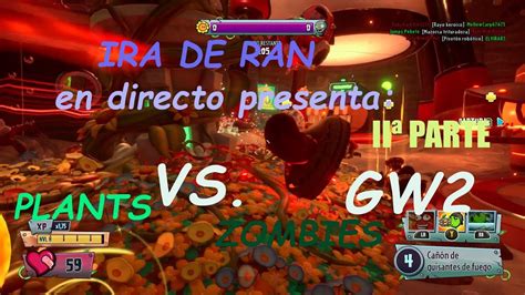 Iraderan Presenta En Directo Plants Vs Zombies Garden Warfare Youtube