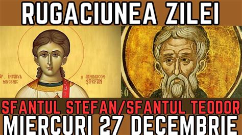 Rugăciunea Zilei de Miercuri 27 Decembrie PRAZNUIM Sf Ap Mc