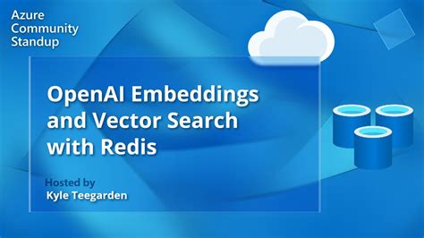 Azure Cache For Redis Community Standup Openai Embeddings And Vector