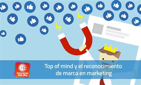 Top Of Mind Y El Reconocimiento De Marca En Marketing Soluciones Web Mty