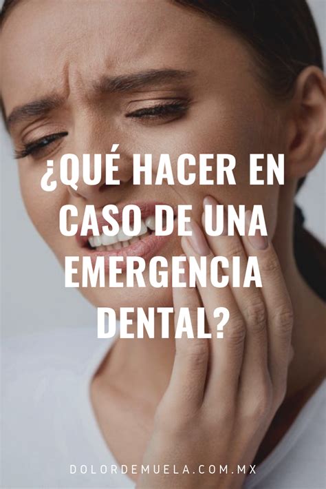 ¿qué Hacer En Caso De Una Emergencia Dental Dental Dolor Dental