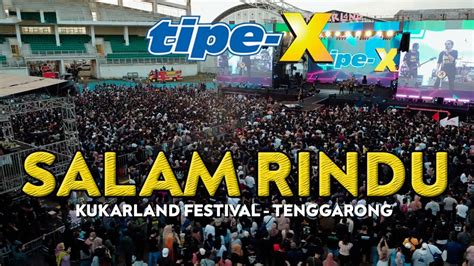 TIPE X SALAM RINDU LIVE IN KUKARLAND FESTIVAL TENGGARONG YouTube