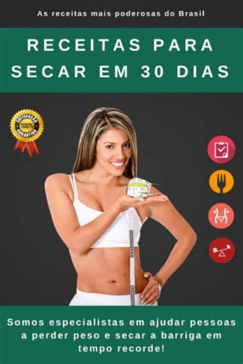 Receitas Para Secar em 30 Dias é um poderoso passo a passo para todas