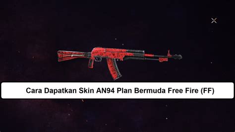 Cara Dapatkan Skin AN94 Plan Bermuda Free Fire FF Esportsku