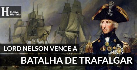 Batalha de Trafalgar 1805 Lord Nelson bate a Armada de Napoleão