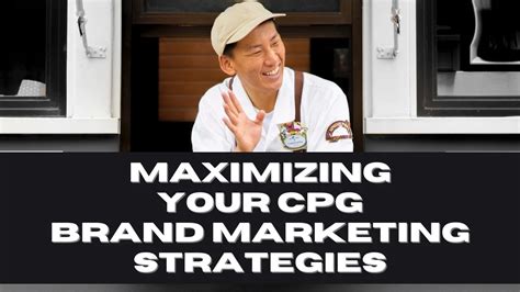 Maximizing Your Cpg Brand Marketing Strategies