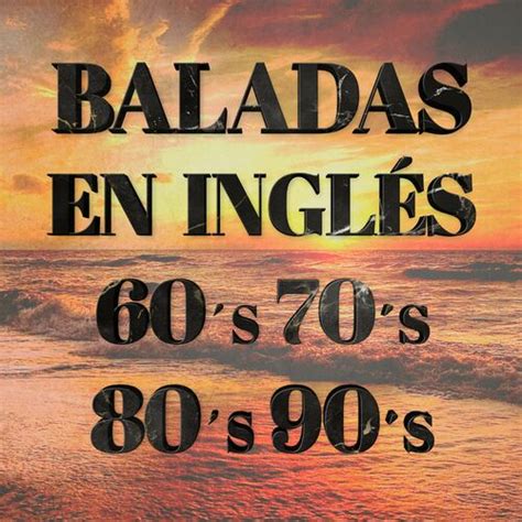 Varios Artistas Baladas En Inglés De Los 60 70 80 90 Música Romántica Y Canciones De Amor