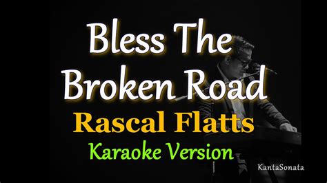 Bless The Broken Road By Rascal Flatts Karaoke Version Chords