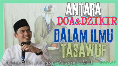 Antara Doa Dzikir Dalam Kajian Ilmu Tasawuf Abuya Dr Arrazy Hasyim