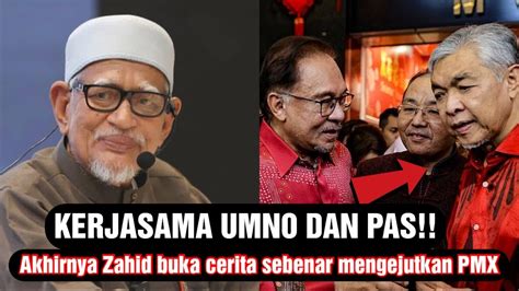 KERJASAMA UMNO DAN PAS Akhirnya Zahid Buka Cerita Sebenar Mengejutkan