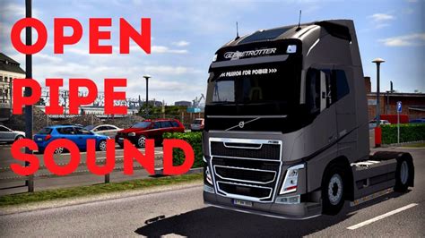 Ets Volvo Fh Open Pipe Sound V V Trucks Mods