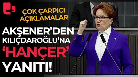 HANÇER YANITI Meral Akşener den Kemal Kılıçdaroğlu na çarpıcı