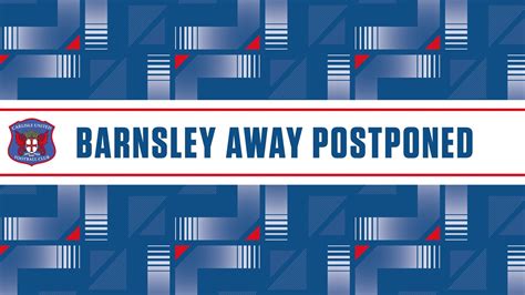 POSTPONEMENT Barnsley Away Game Called Off Carlisle United Football Club